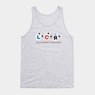 Left Center Right (LCR) Game - You Wouldn't Understand Tank Top